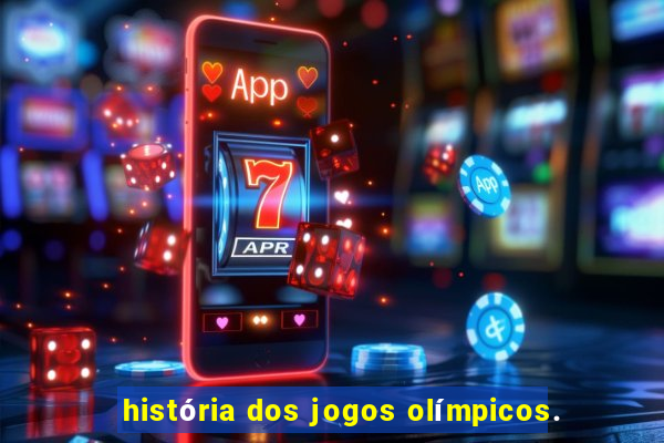 história dos jogos olímpicos.