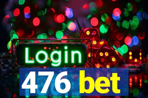 476 bet