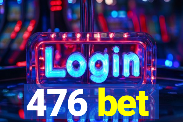 476 bet