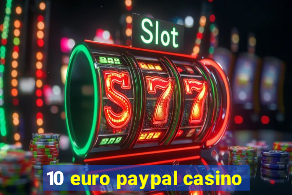 10 euro paypal casino