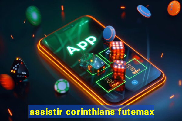 assistir corinthians futemax