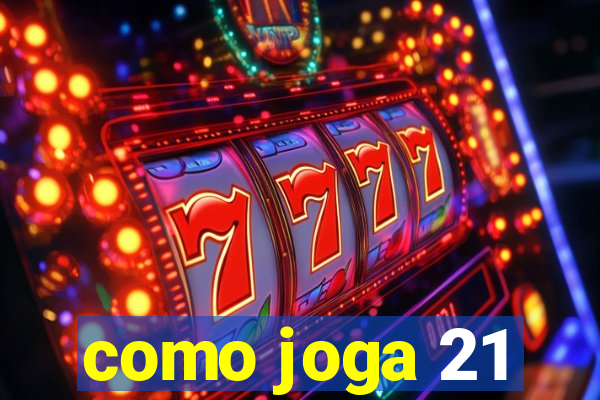 como joga 21