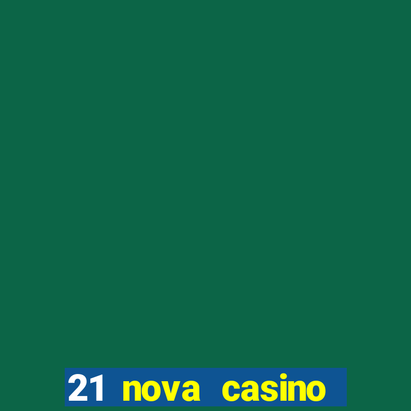 21 nova casino bonus codes