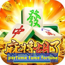 perfume fame fortune