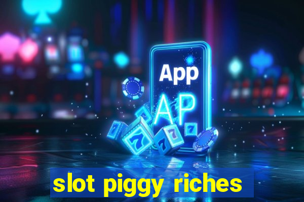 slot piggy riches