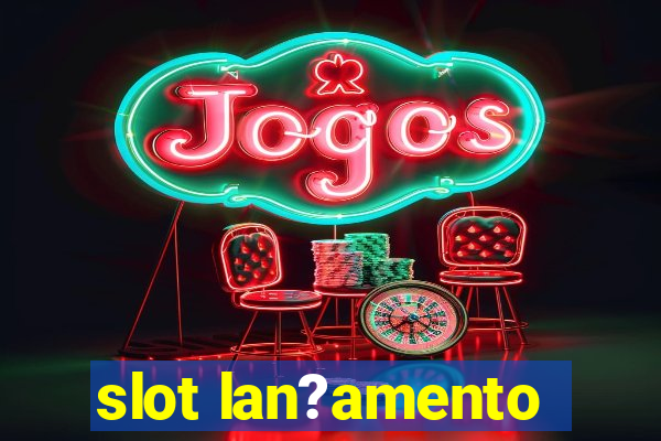 slot lan?amento