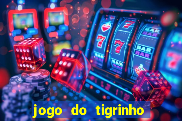 jogo do tigrinho para baixar