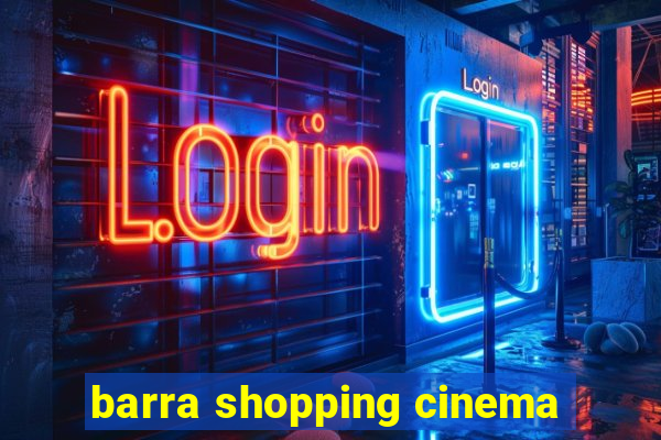 barra shopping cinema