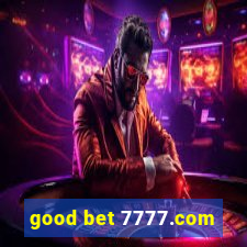 good bet 7777.com