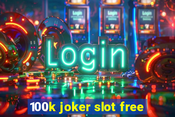 100k joker slot free