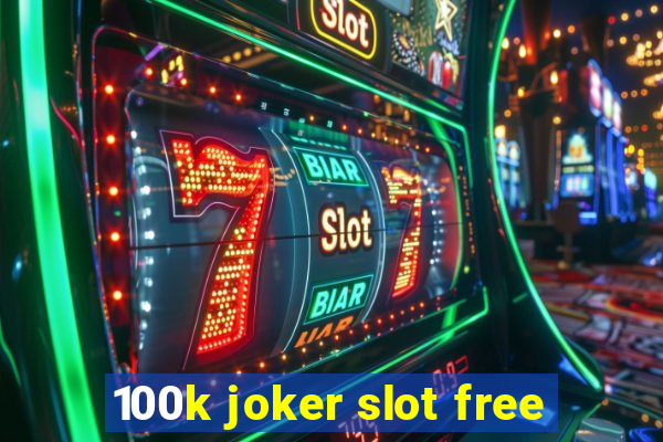 100k joker slot free