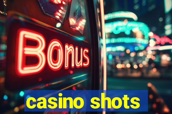 casino shots