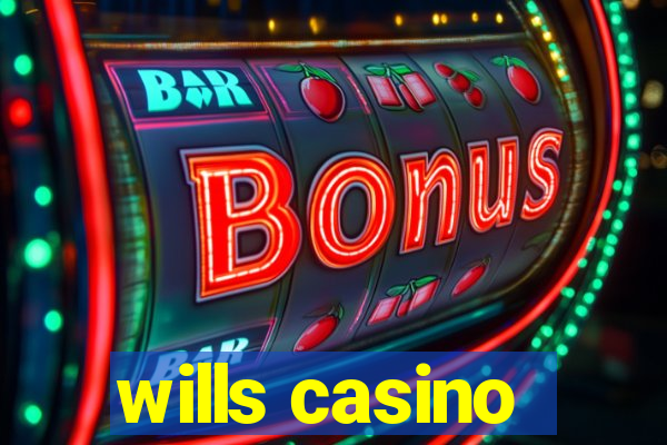 wills casino