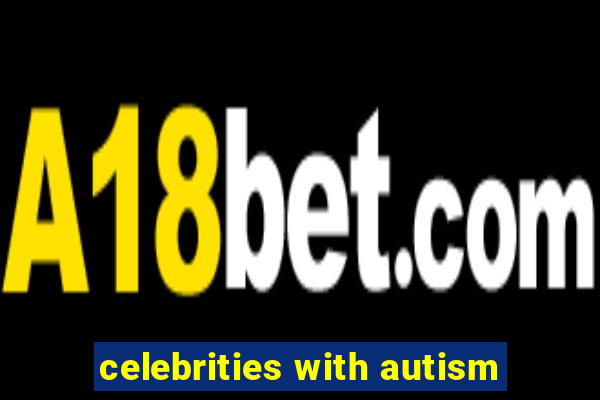 celebrities with autism