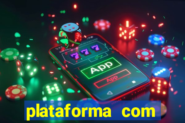 plataforma com bonus gratis