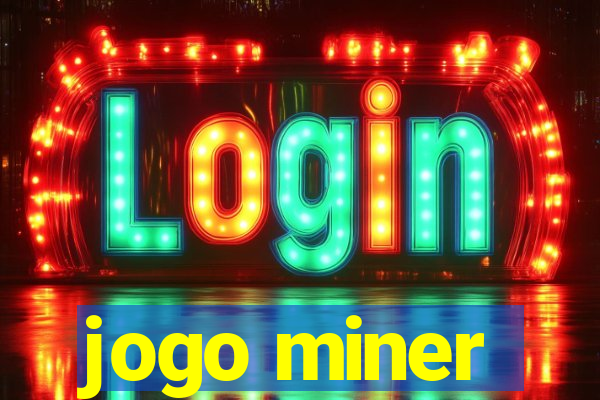 jogo miner