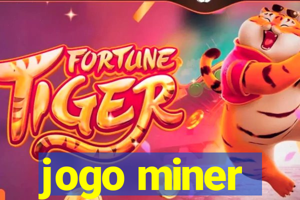 jogo miner