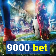 9000 bet