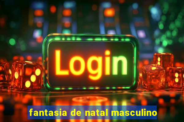 fantasia de natal masculino