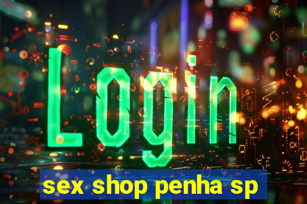 sex shop penha sp