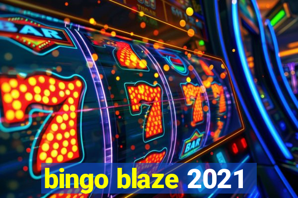 bingo blaze 2021