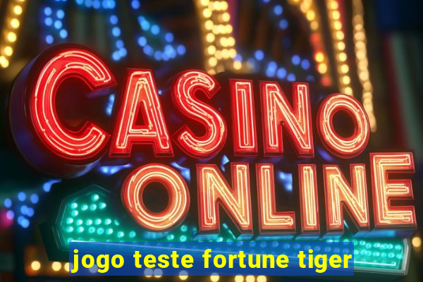 jogo teste fortune tiger