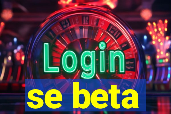 se beta