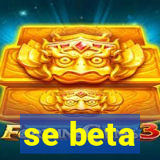 se beta