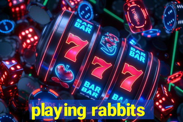 playing rabbits