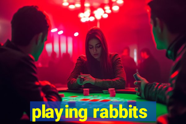 playing rabbits