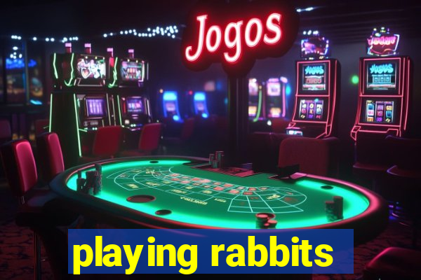 playing rabbits