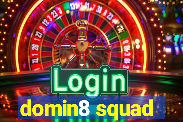 domin8 squad