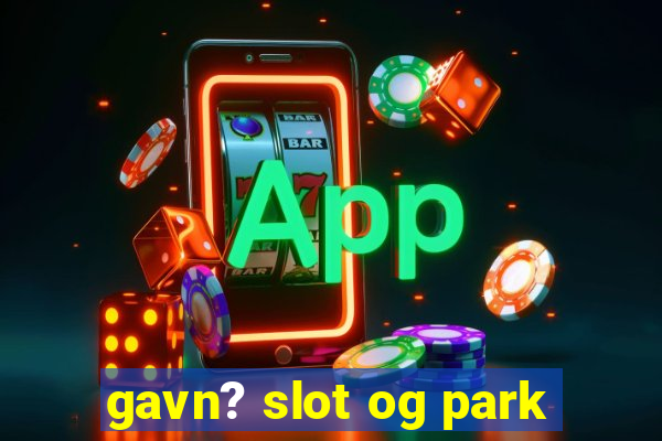 gavn? slot og park