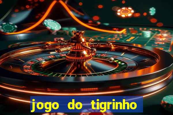 jogo do tigrinho que da bonus sem deposito