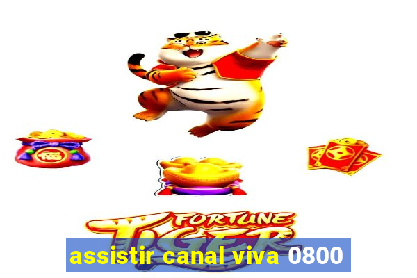 assistir canal viva 0800