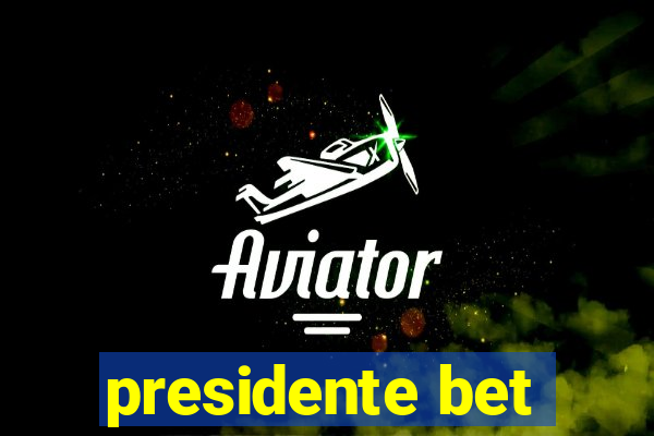 presidente bet