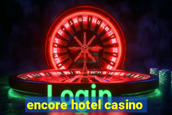 encore hotel casino