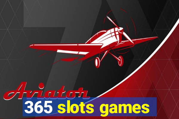 365 slots games