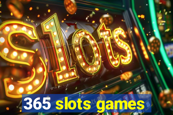 365 slots games