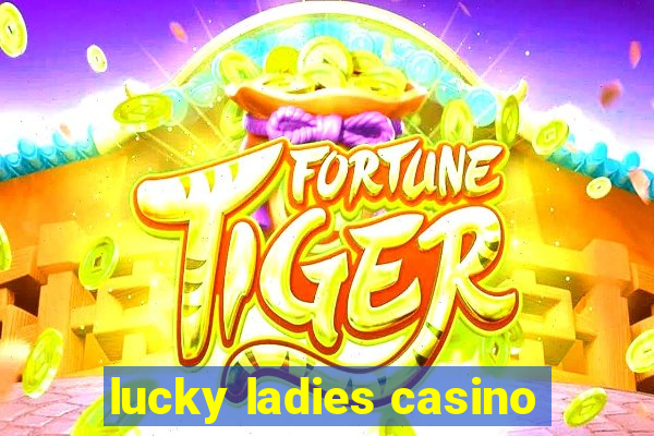 lucky ladies casino