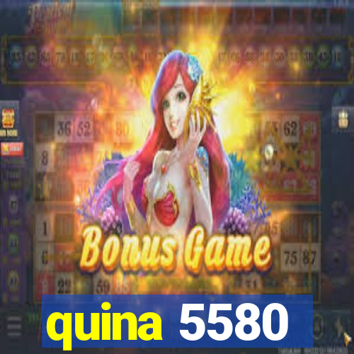 quina 5580