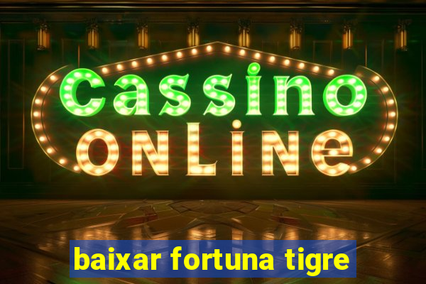 baixar fortuna tigre