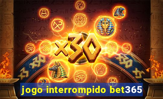 jogo interrompido bet365