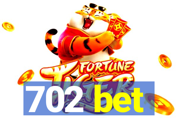 702 bet