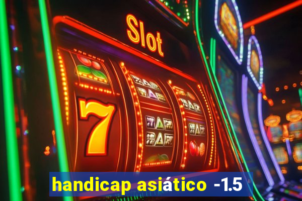 handicap asiático -1.5