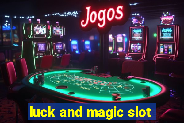 luck and magic slot