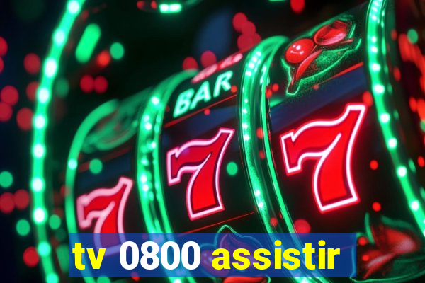 tv 0800 assistir