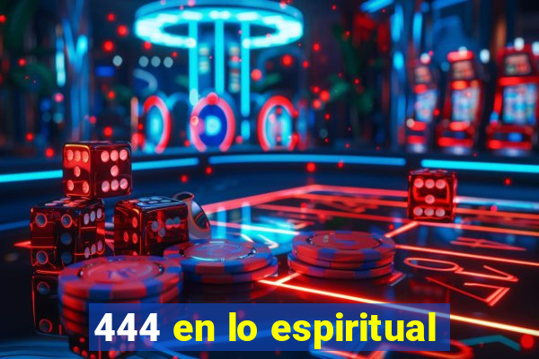 444 en lo espiritual