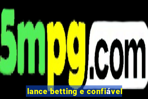 lance betting e confiável