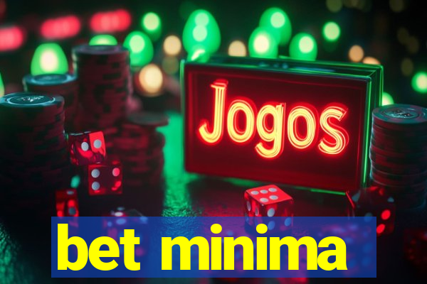 bet minima